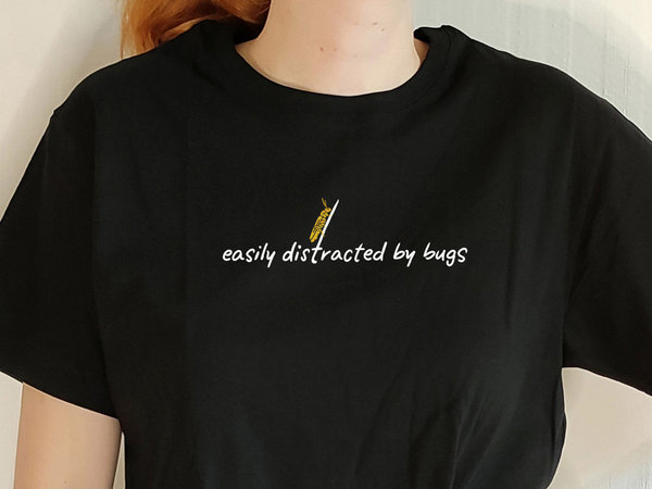 Insekten T-Shirt "Easily distracted by bugs"