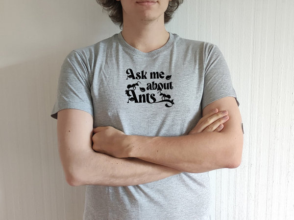 T-Shirt - "Ask me about ants"