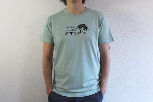 T-Shirt - "In my mind I'm holding a jumping spider"